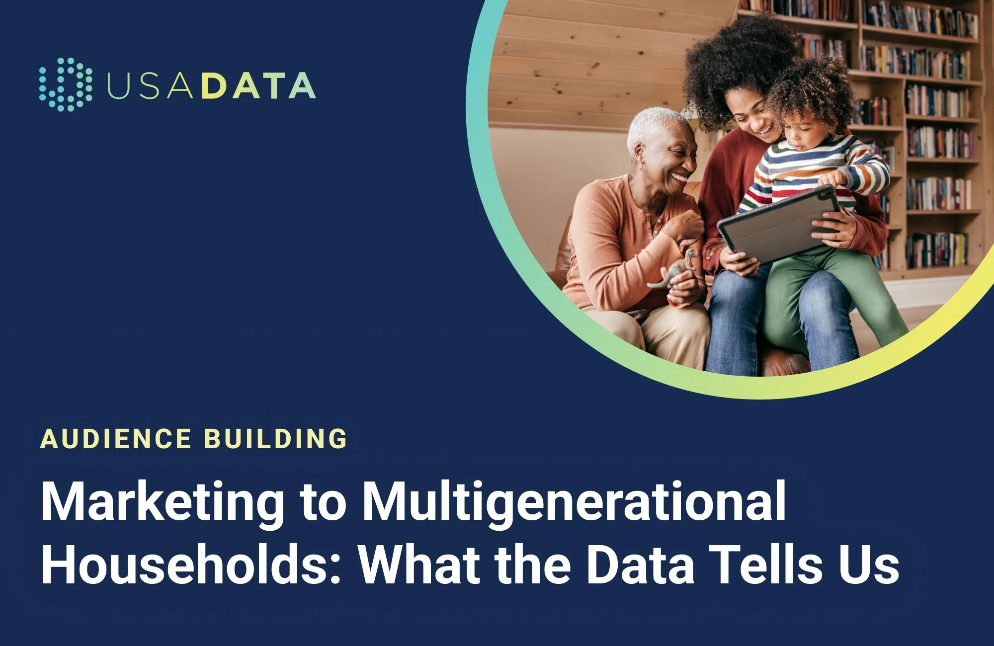 Marketing to Multigenerational Households: What the Data Tells Us