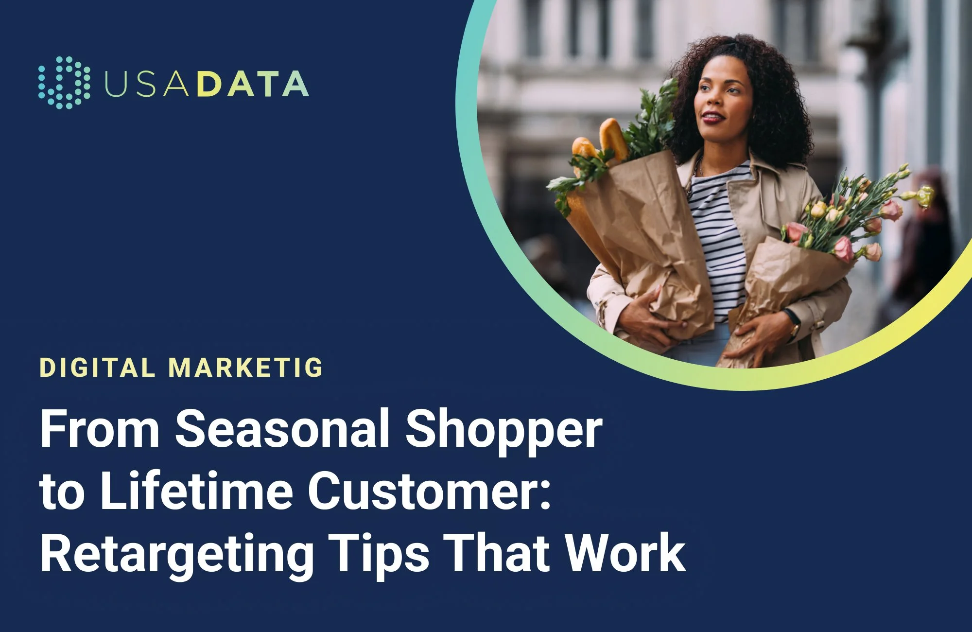 From Seasonal Shopper to Lifetime Customer: Retargeting Tips That Work