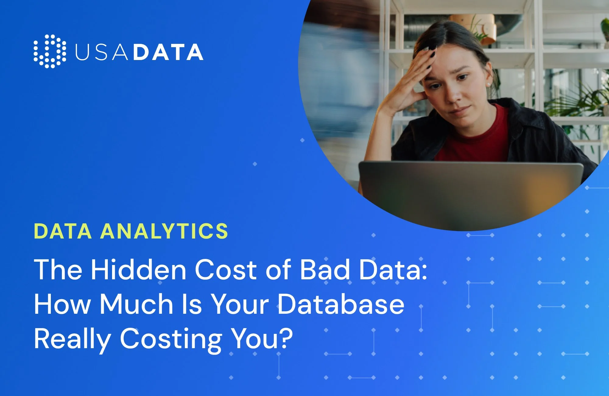 The Hidden Cost of Bad Data: How Much Is Your Database Really Costing You?