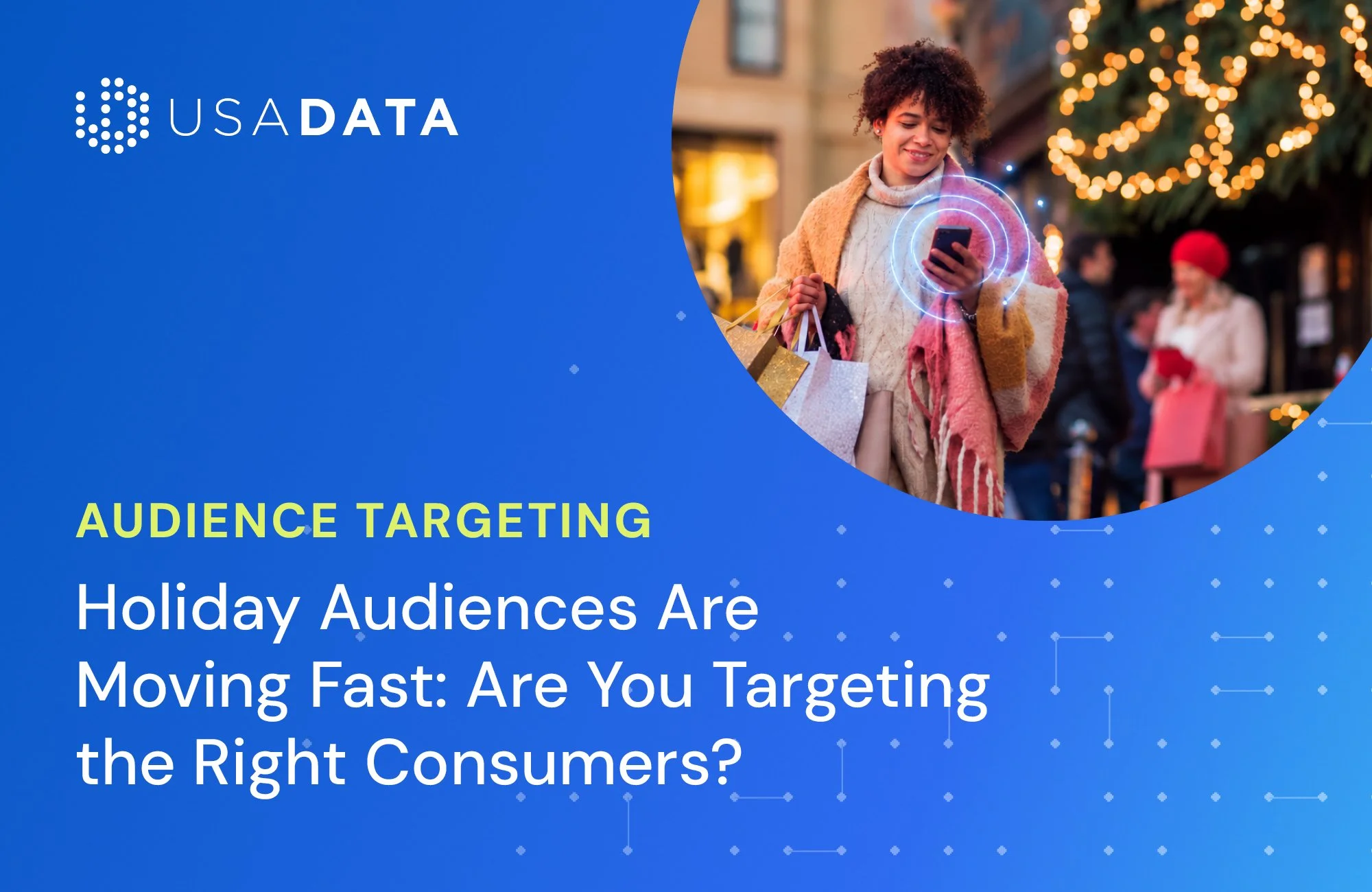 Holiday Audiences Are Moving Fast: Are You Targeting the Right Consumers?