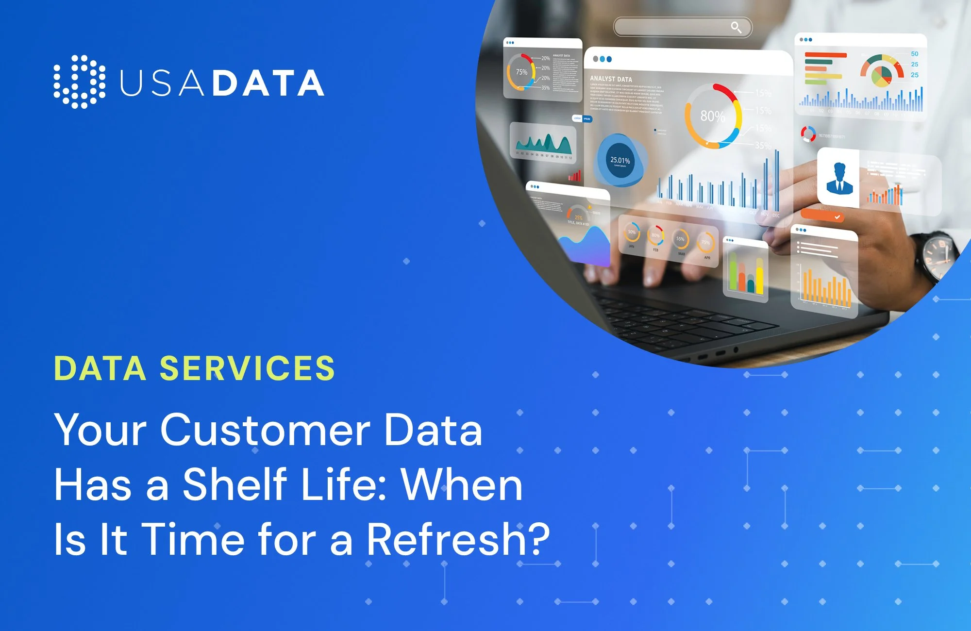 Your Customer Data Has a Shelf Life: When Is It Time for a Refresh?