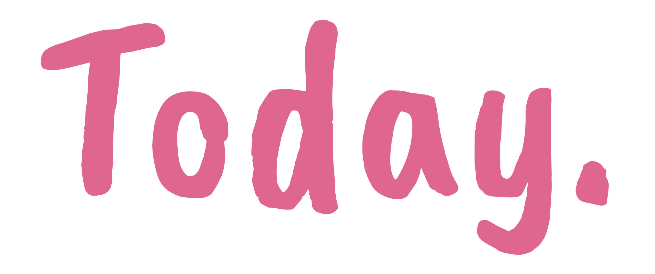 Handwritten pink text saying "Today!"