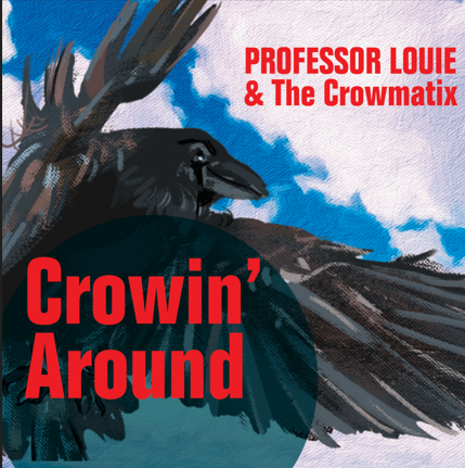 Book cover featuring a black crow with outstretched wings against a cloudy sky, titled "Crowin' Around" by Professor Louie & The Crowmatix.