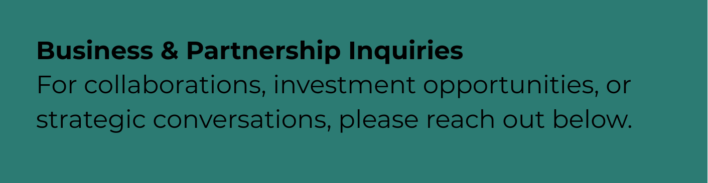 Text on a green background that reads, "Business & Partnership Inquiries. For collaborations, investment opportunities, or strategic conversations, please reach out below."