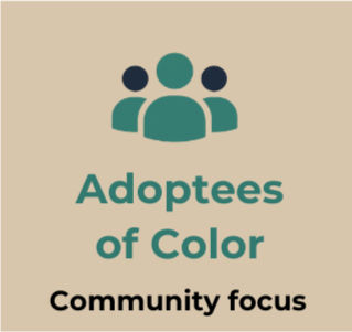 Logo for 'Adoptees of Color' with three stylized figures and the words 'Community focus'.