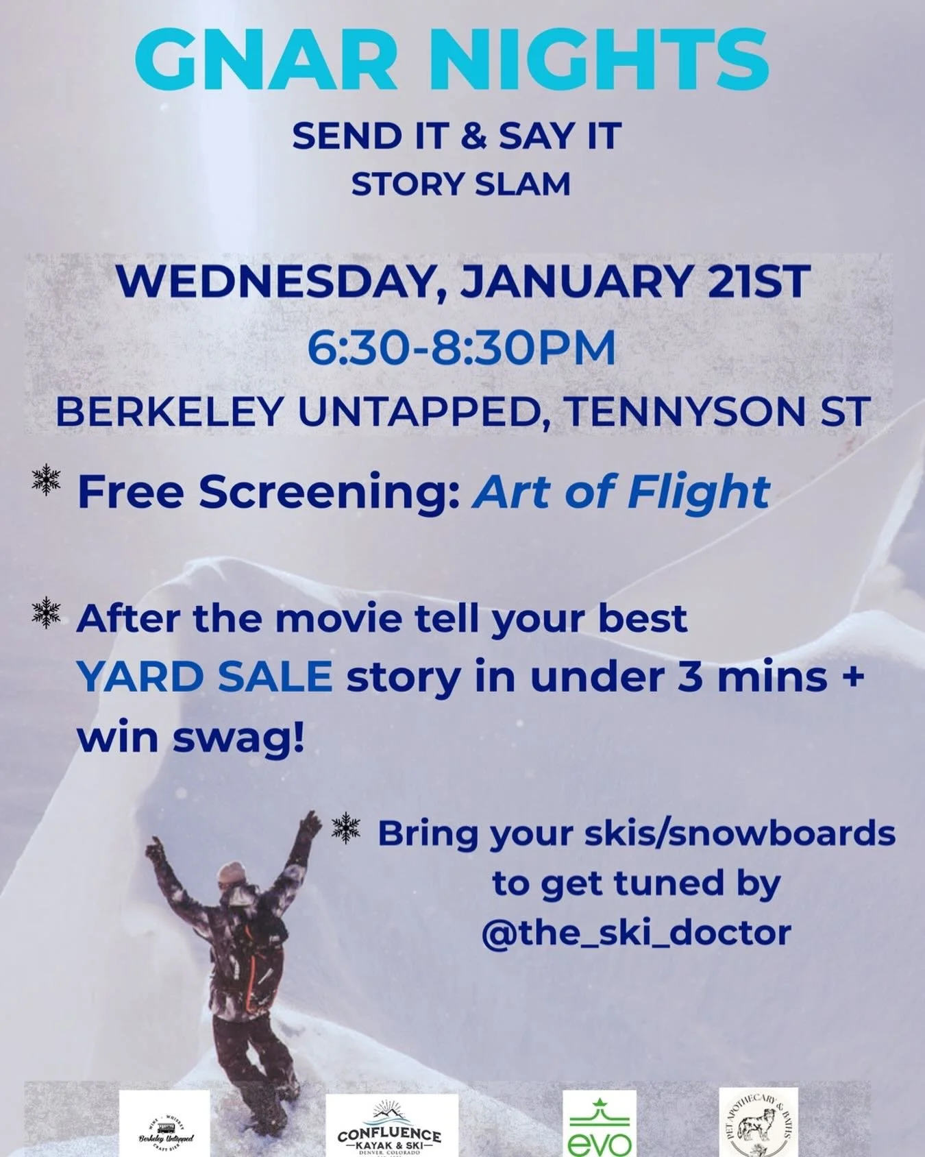 Next GNAR NIGHTS is on Wednesday, January 21st at 6:30 PM! 

- Free screening of The Art of  Flight
- Open mic theme is tell your best Yard Sale story! 
- When you tell a story on during the open mic, you get the chance to win some awesome swag from 