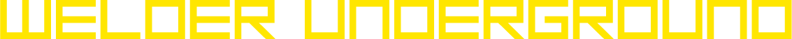 WELDER UNDERGROUND