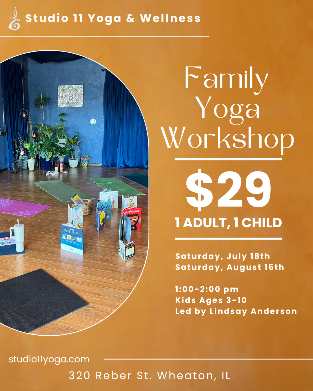 Flyer for Studio 11 Yoga & Wellness Family Yoga Workshop with a photo of a yoga studio interior showing yoga mats, plants, books, and a black mat on wooden floor. Details include dates, times, price, age range, and led by Lindsay Anderson.