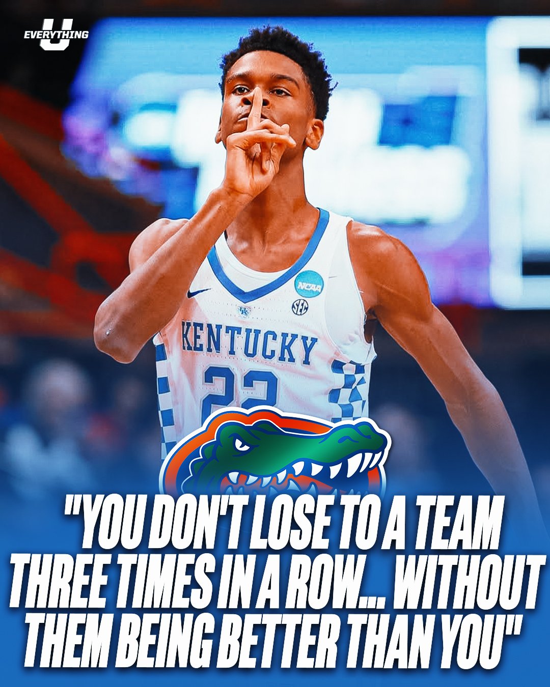 A male basketball player in a Kentucky Wildcats jersey holding his finger to his lips in a shushing gesture. There is a quote at the bottom of the image that reads, "You don't lose to a team three times in a row... without them being better than you.