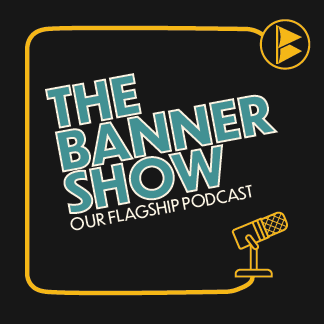 Logo for The Banner Show, a podcast, featuring a black background with teal and white text, a yellow flag icon, and a microphone icon.