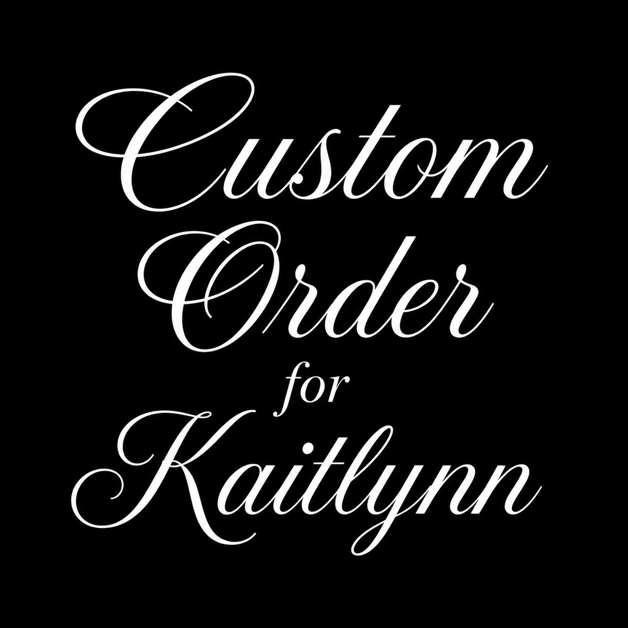 Custom Order for Kaitlynn