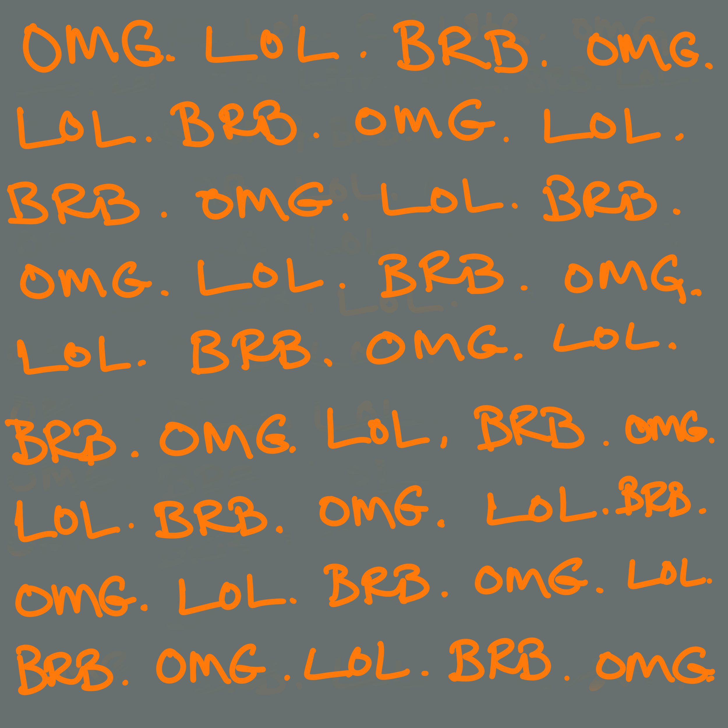 The image features a grey background with orange handwritten text repeating patterns of 'OMG', 'LOL', 'BRB', and 'OMG'.