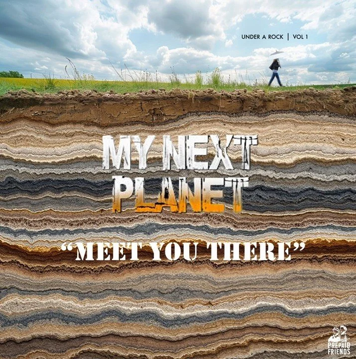 A cross-section of the earth showing various layers beneath the surface with a person walking on the surface holding an umbrella, and the text 'MY NEXT PLANET "MEET YOU THERE"' overlaid on the soil layers.