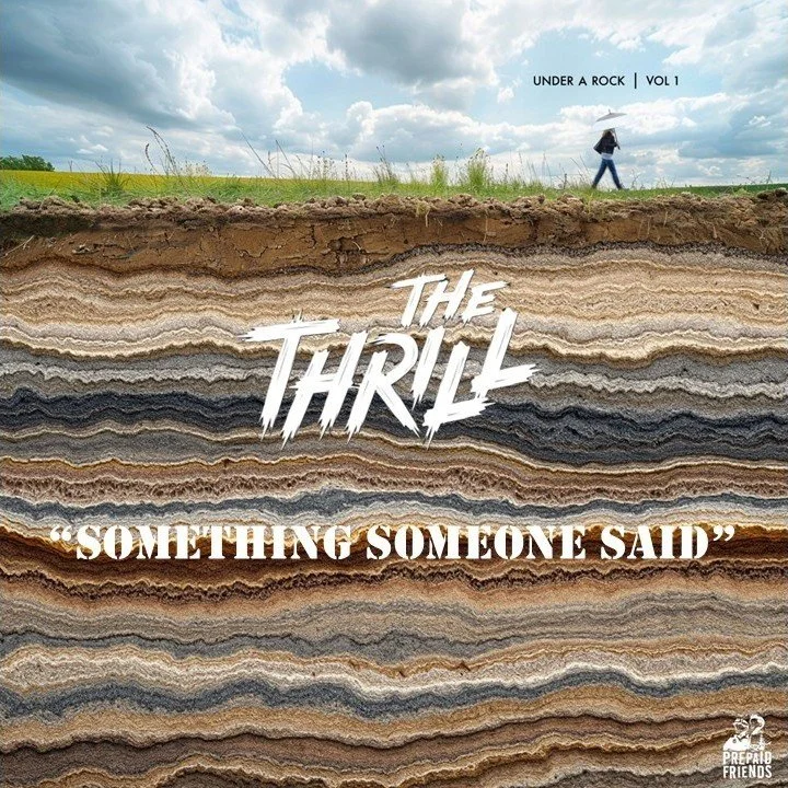 Cross-section of layered rocks with a person walking on land above, cloudy sky, text overlay reading 'The Thrill' and quote 'Something someone said', logo for Prepaid Friends.