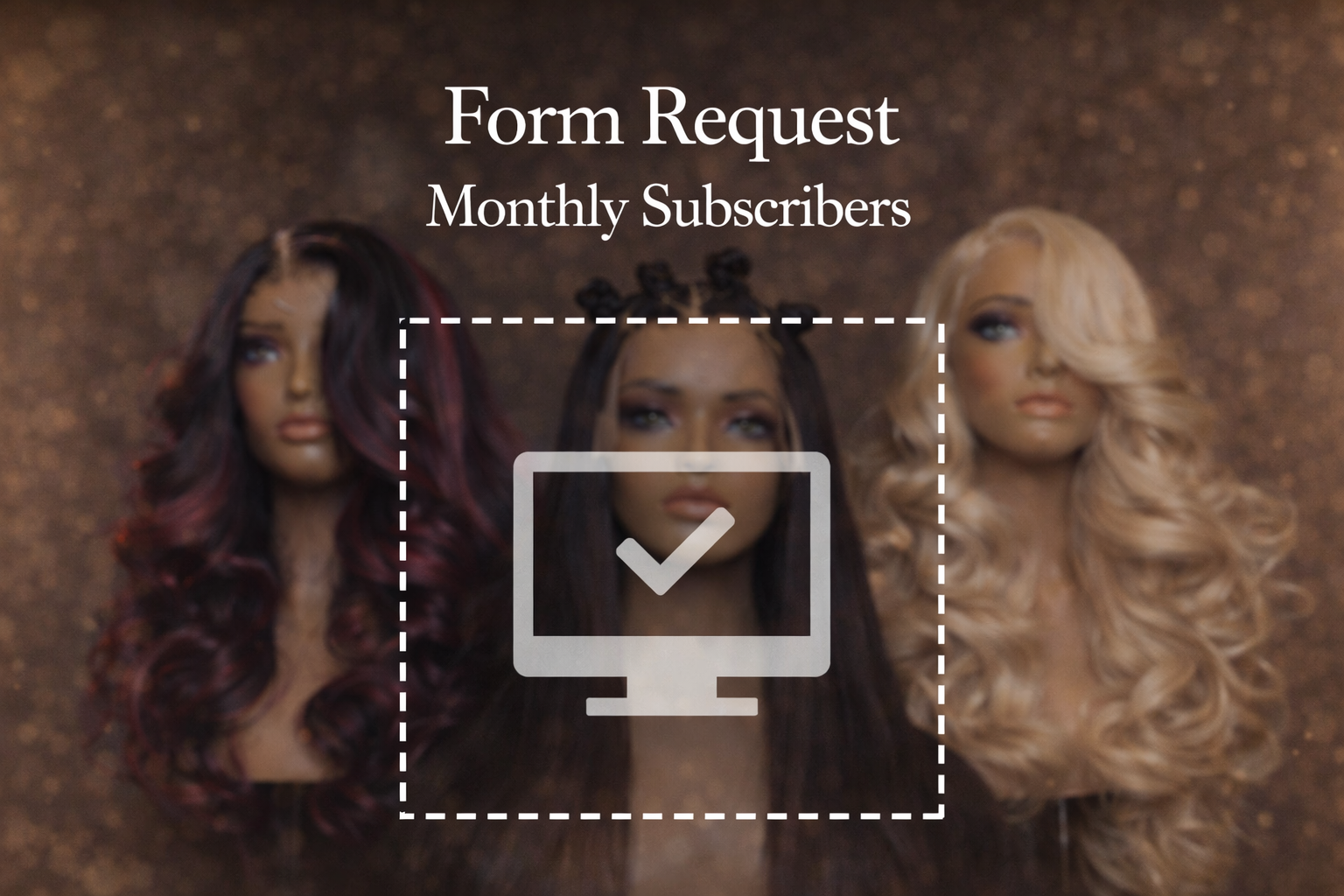 Wig Form for monthly subscribers