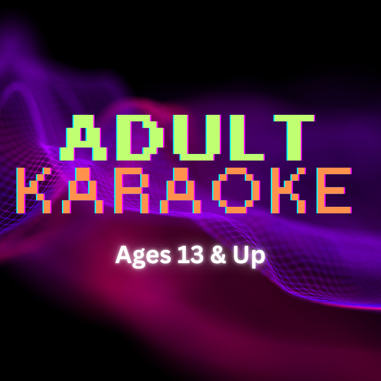 Adult Karaoke (13 &amp; Up)