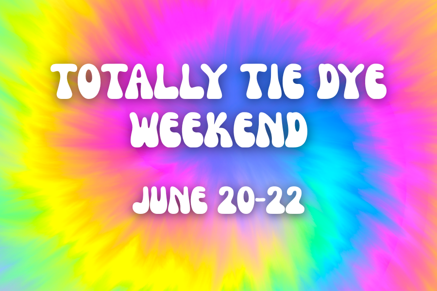 Totally Tie Dye Weekend