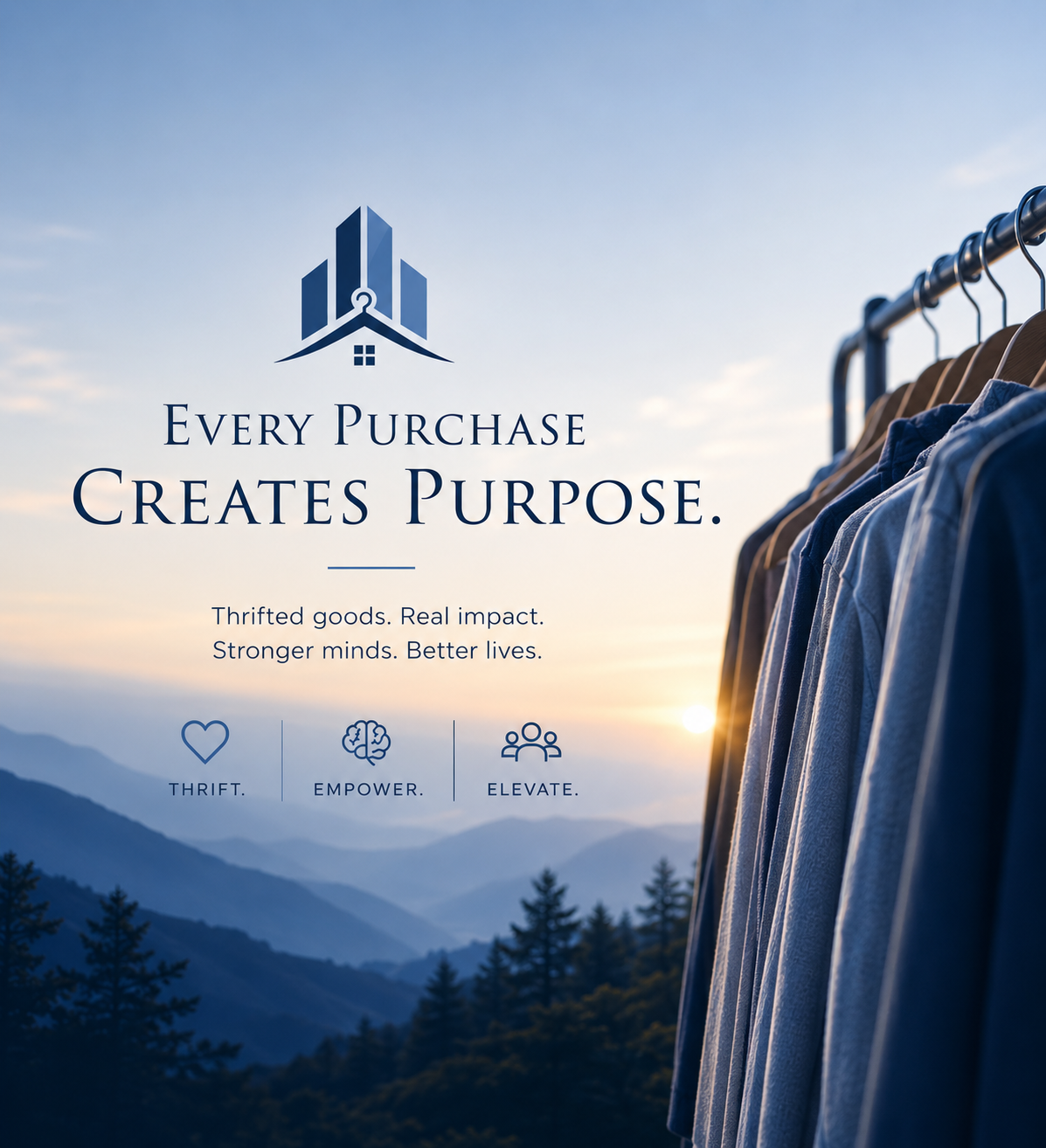 A promotional image for a thrift store with a mountain landscape background and clothing rack on the right. The text reads: "Every Purchase Creates Purpose. Thrifted goods. Real impact. Stronger minds. Better lives." The icons represent thrift, empowerment, and elevation.