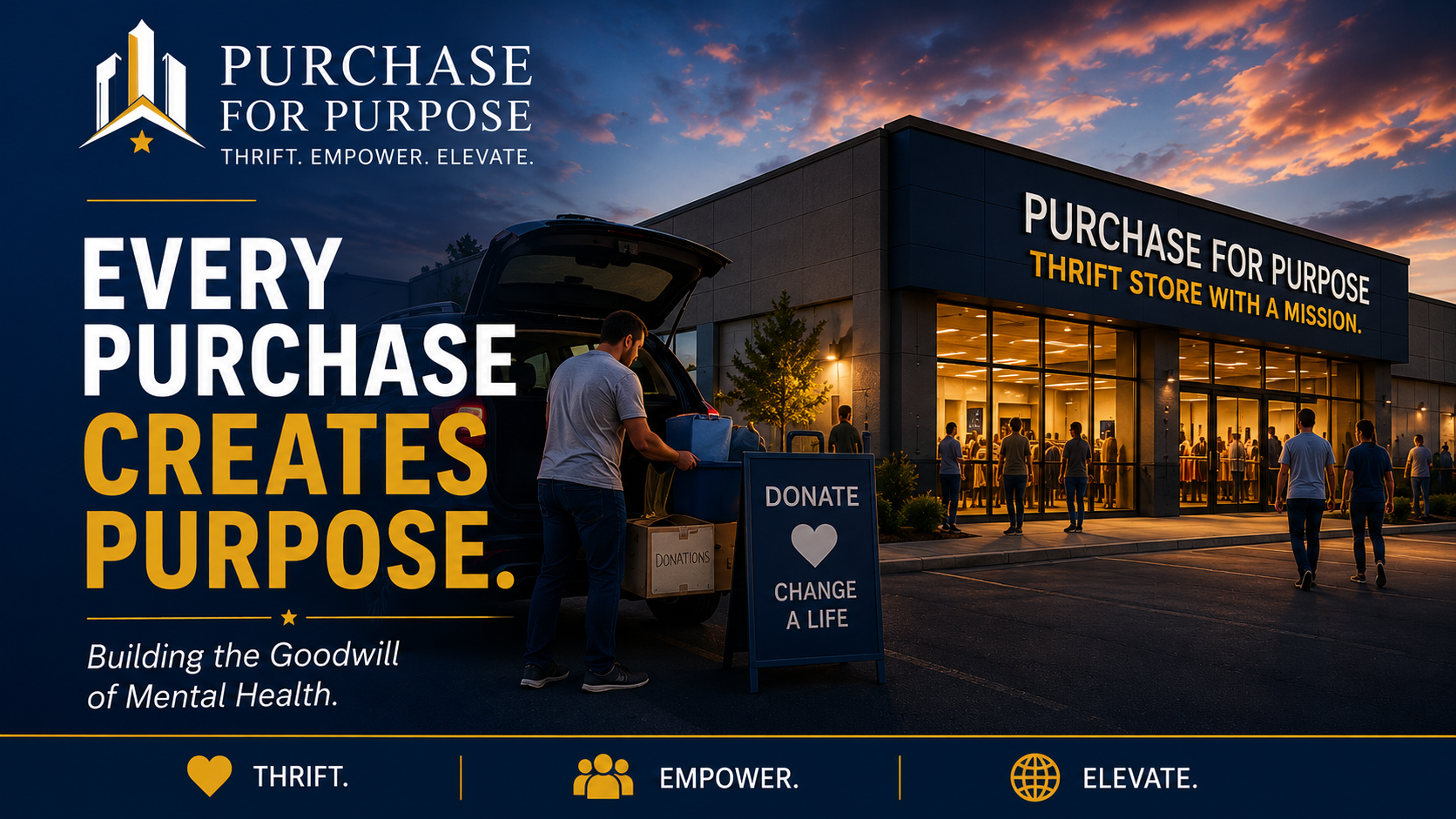 A promotional image shows people donating items outside a thrift store called 'Purchase for Purpose' during sunset. The store's sign reads 'Purchase for Purpose Thrift Store with a Mission.' A man places donations into a vehicle with a sign that says 'Donate, Change a Life.' The image highlights a mission to build goodwill through donations, with slogans emphasizing thrift, empowerment, and elevation.
