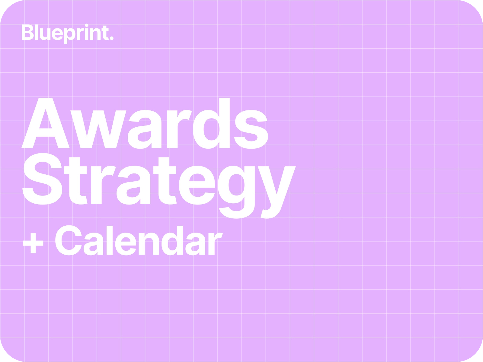 Awards Strategy + Calendar