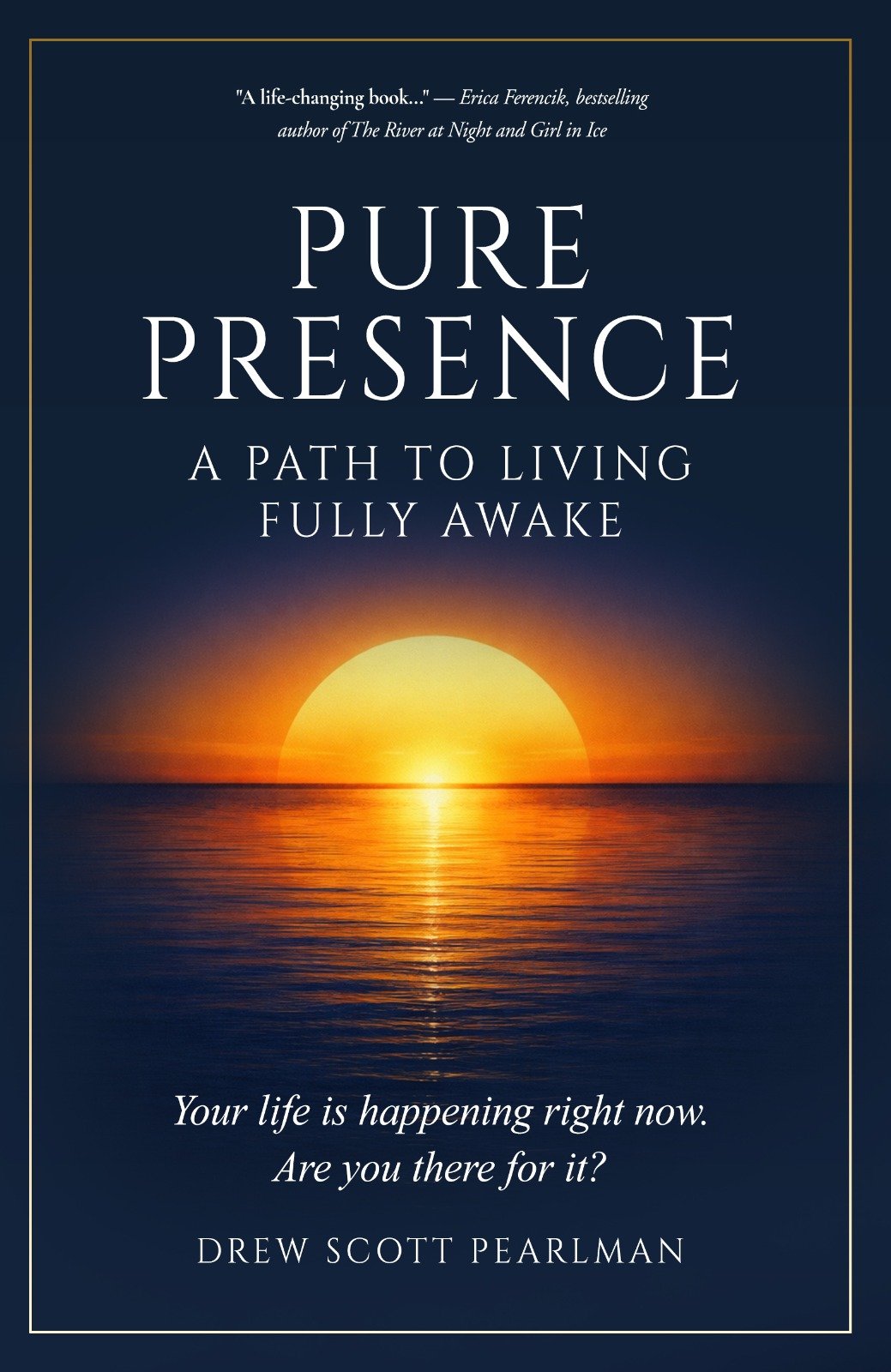 Book cover titled 'Pure Presence: A Path to Living Fully Awake' with a sunrise over the ocean background, author's name Drew Scott Pearlman.