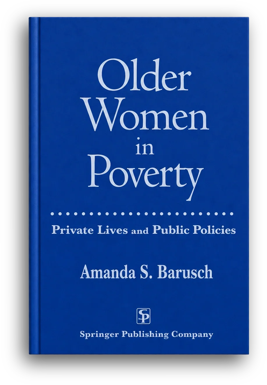 A blue book titled 'Older Women in Poverty: Private Lives and Public Policies' by Amanda S. Barusch, published by Springer Publishing Company.