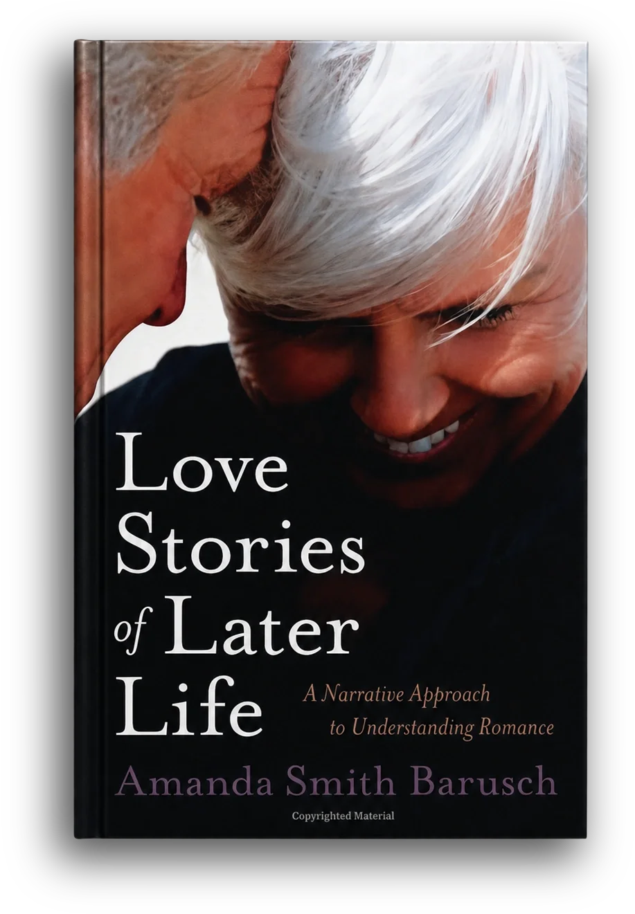 Book cover titled 'Love Stories of Later Life' by Amanda Smith Barusch, featuring a close-up image of two smiling elderly women sharing a joyful moment.
