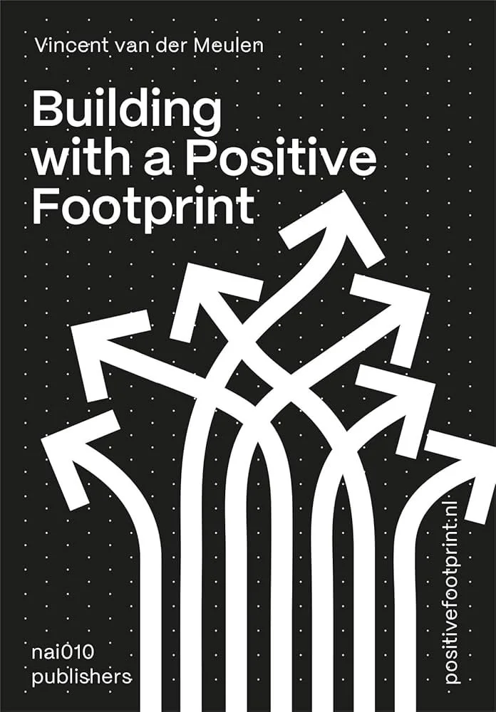 Dutch Architect Vincent van der Meulen has created this workbook and guide to building with a positive footprint.