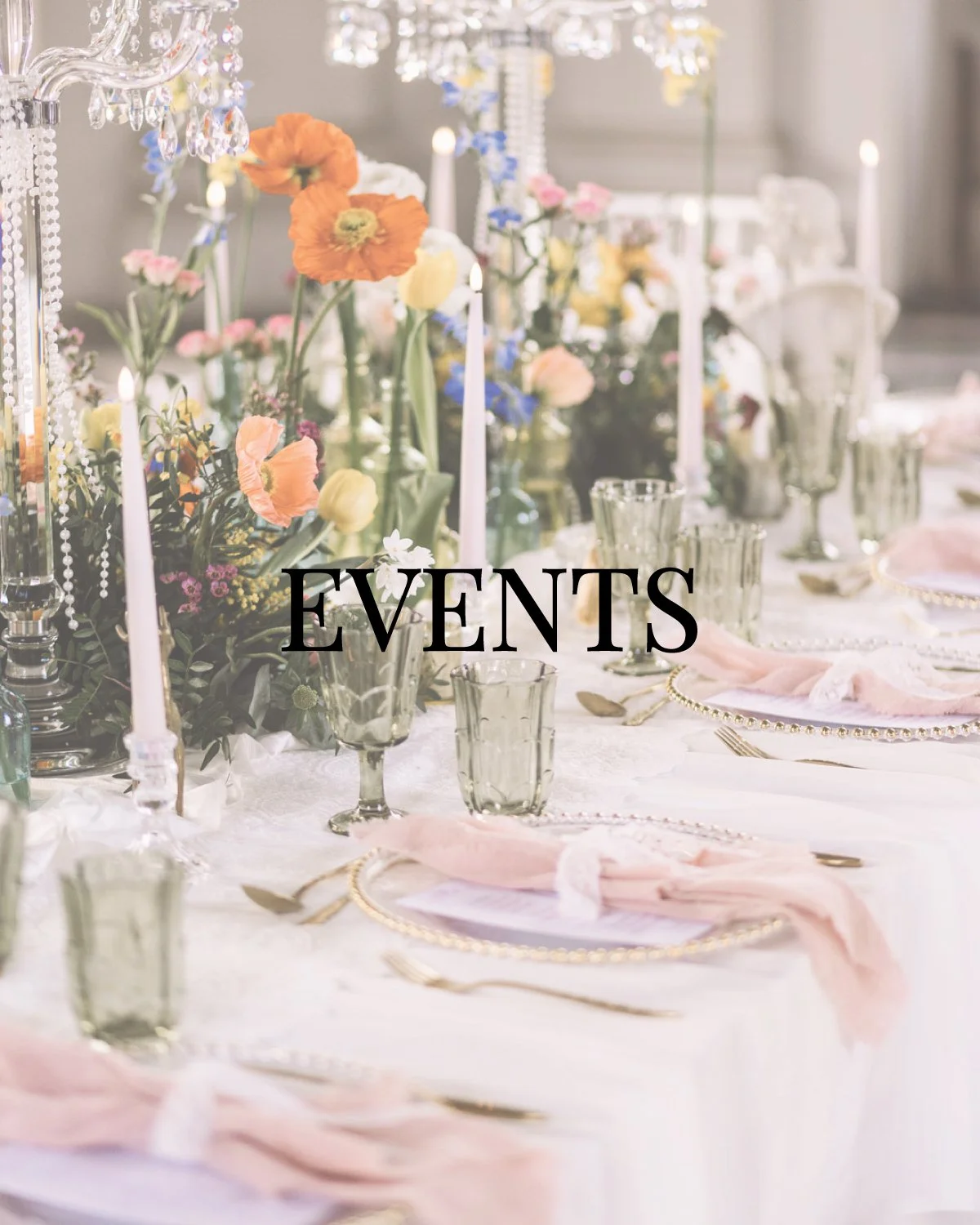 Elegant event table setup with floral centerpieces, tall candles, glassware, and pink napkins, with the word 'EVENTS' overlayed.