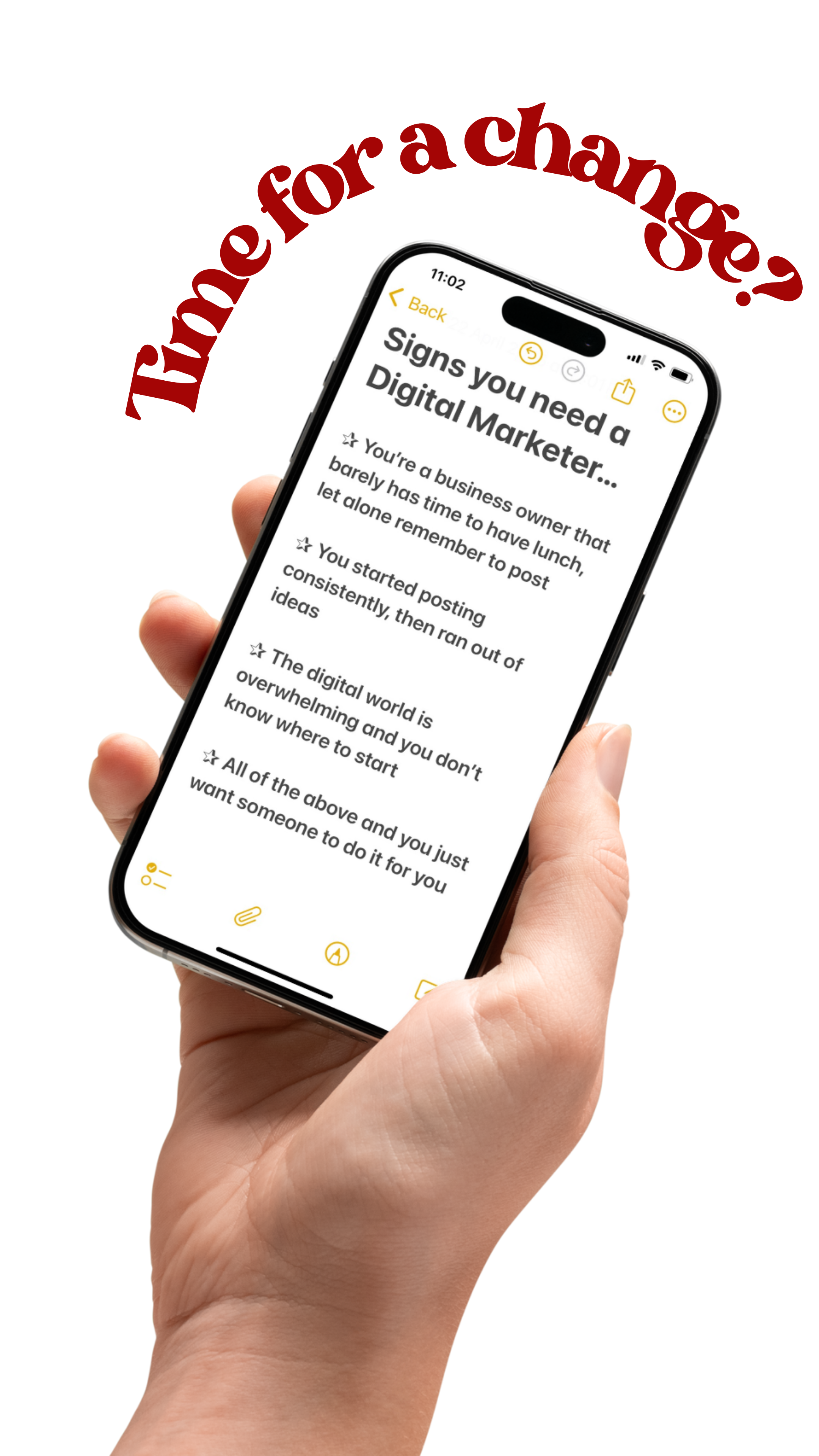 Close-up of a person's hand holding a smartphone displaying a list of signs that indicate you need a digital marketer, with the heading "Signs you need a Digital Marketer..." and bullet points. The phone screen shows the time 11:02 and some icons at the top. There is a text overlay in red that says "Tell me for a change!".