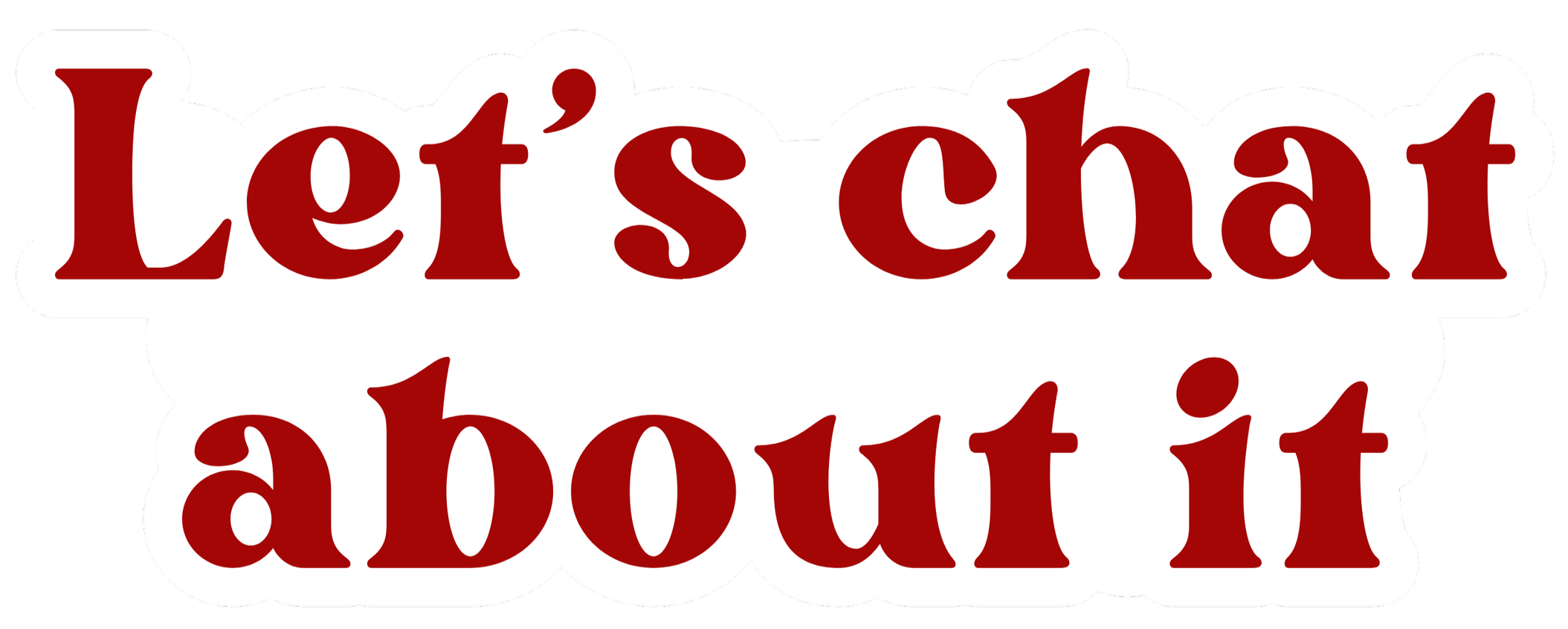 Text style graphic with red text that says "Let's chat about it" on a black background.
