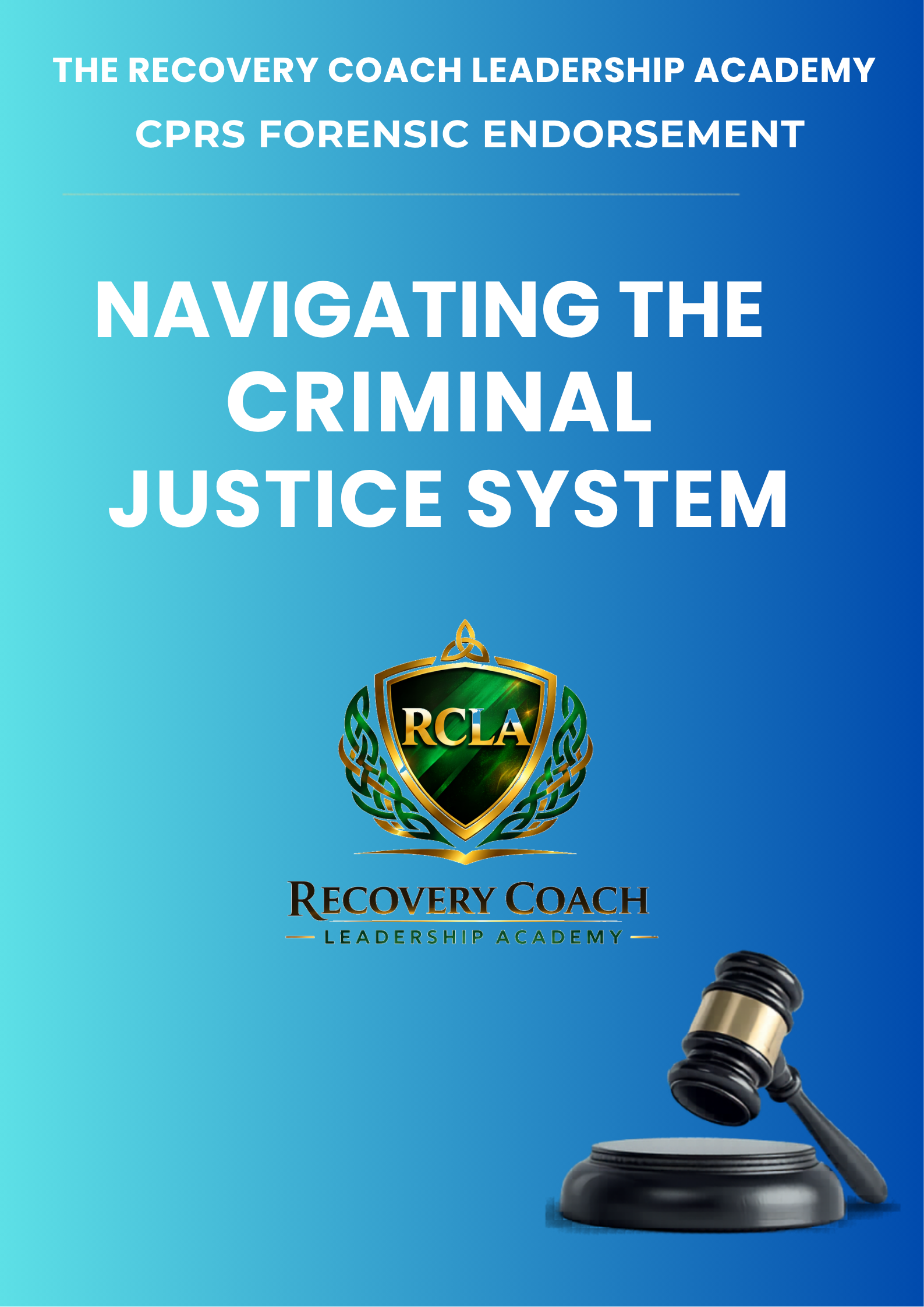 Cover page of a document titled 'Navigating the Criminal Justice System,' with logos of The Recovery Coach Leadership Academy and RCLA, and a judge's gavel on a stand.