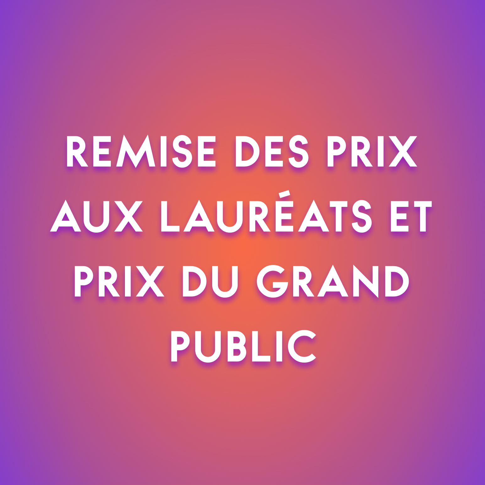 Remise des prix aux lauréats et PRIX DU GRAND public