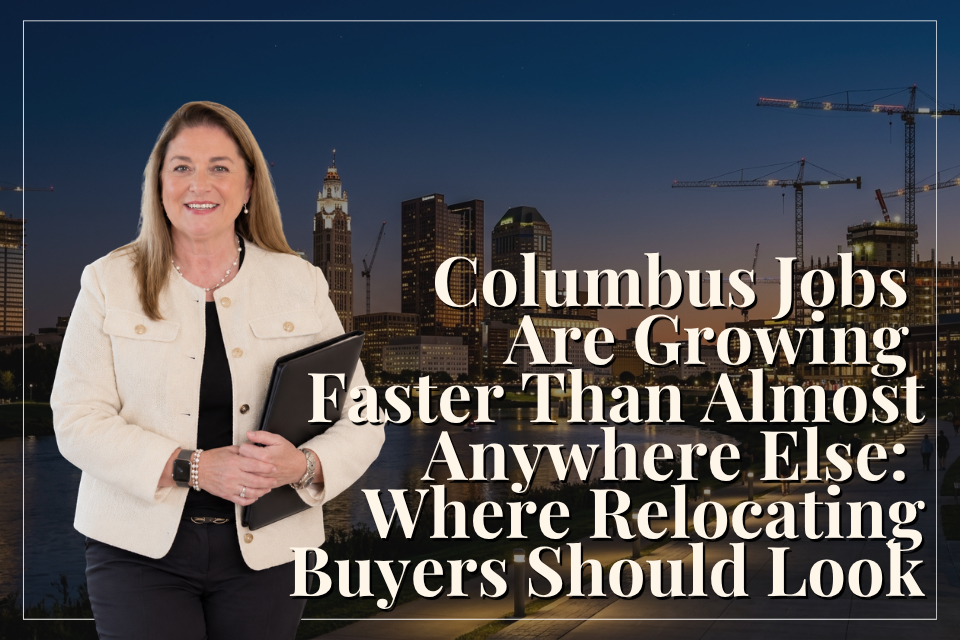 Columbus Jobs Are Growing Faster Than Almost Anywhere Else: Where Relocating Buyers Should Look