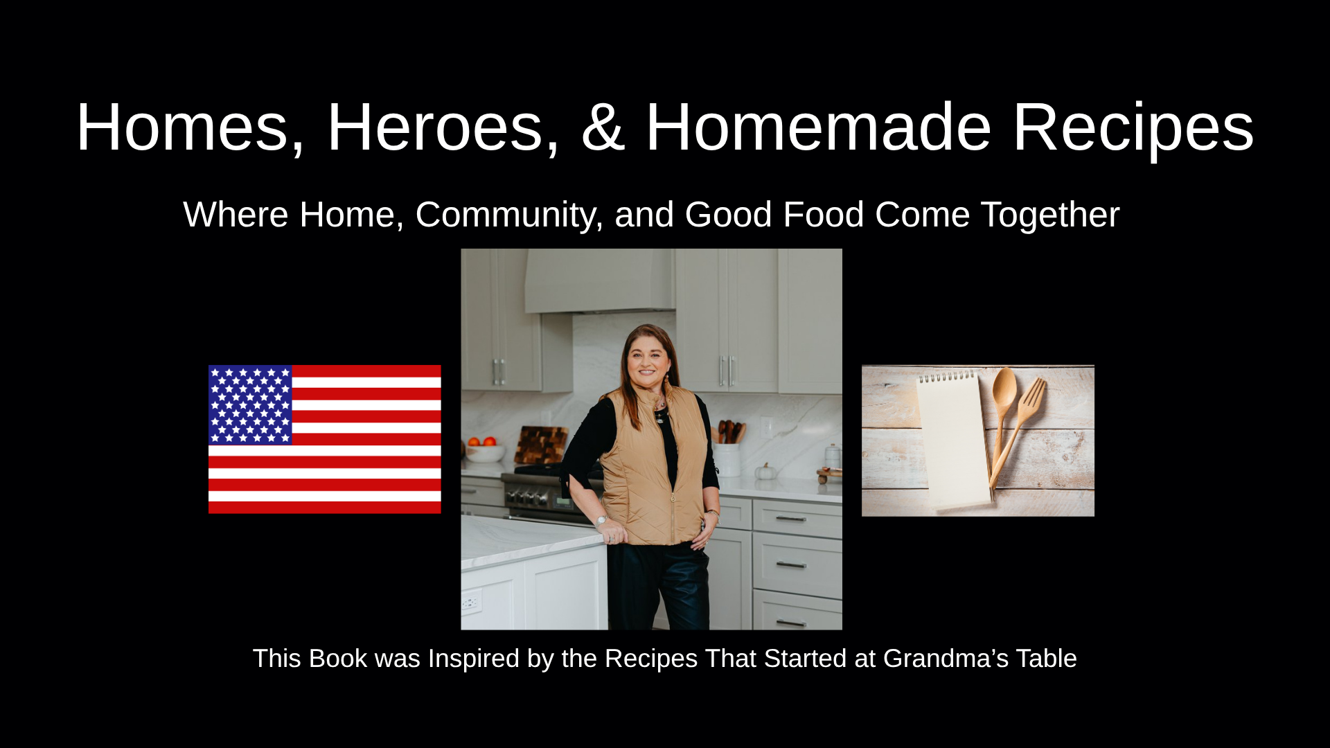 Book cover titled "Homes, Heroes, & Homemade Recipes" with American flag, woman in kitchen, and wooden utensils and notepad.