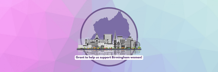 Grant to help us support Birmingham women