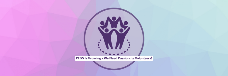 PEGS Is Growing - We Need Passionate Volunteers!
