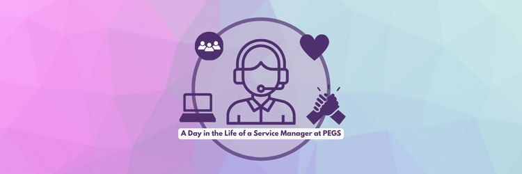 A Day in the Life of a Service Manager at PEGS