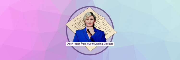 Open letter from our Founding Director 