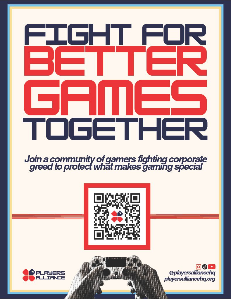 A poster titled 'Fight for Better Games Together,' promoting a community of gamers fighting corporate greed to protect gaming. Includes a QR code, a gaming controller, and the Players Alliance logo with social media handles.