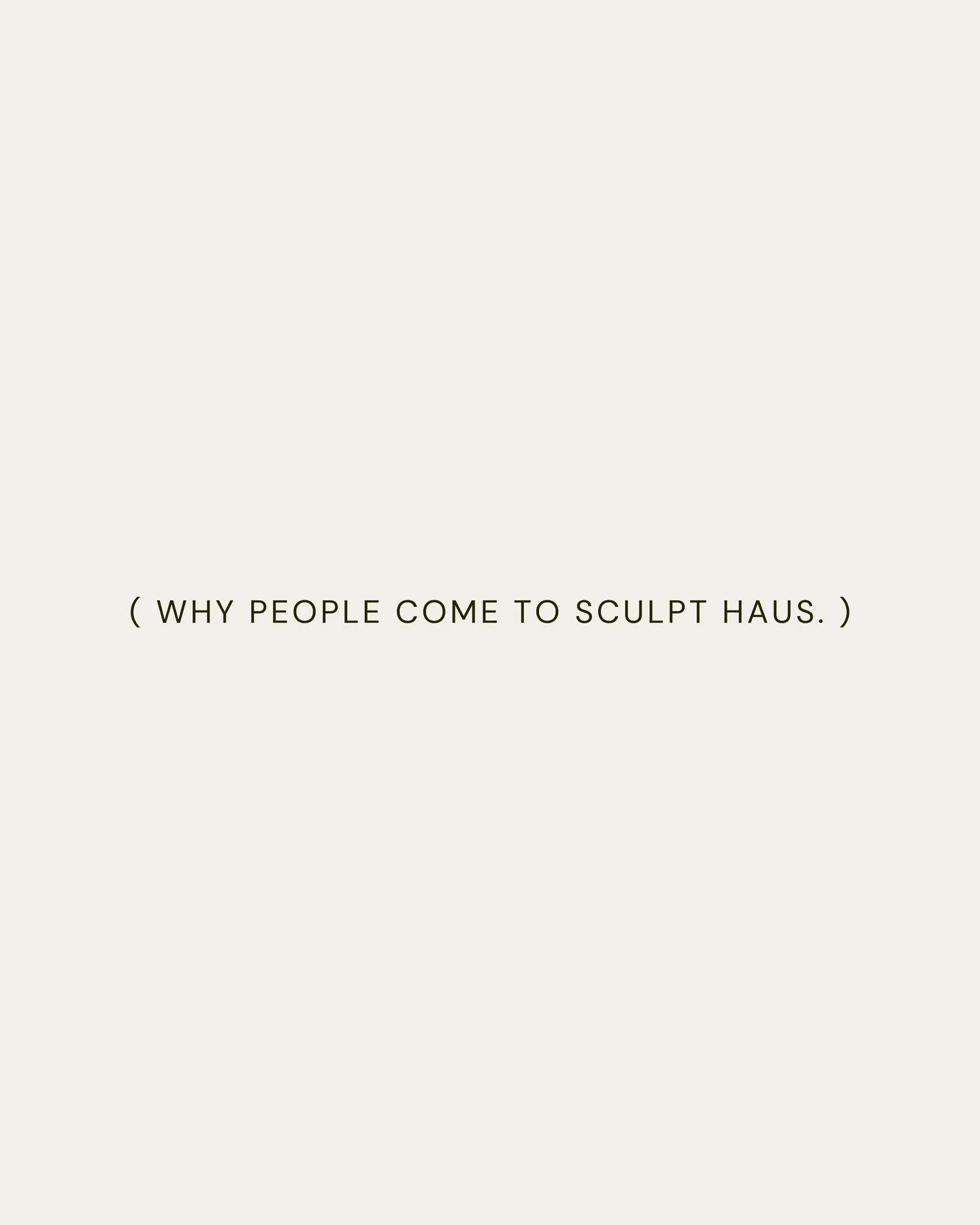 You&rsquo;re already doing the work. Sculpt Haus is here to complement it.

More strength, more definition, targeted support, and only 30 minutes at a time.

Whatever brings you in, we&rsquo;ll meet you there.