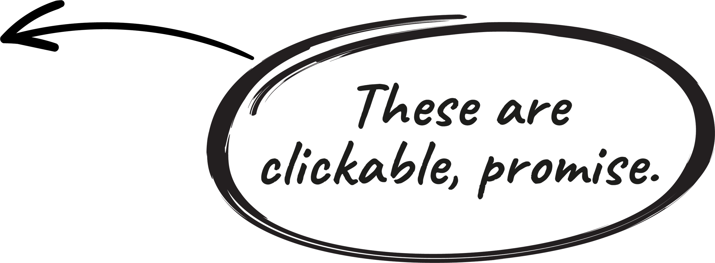 Black oval sticker with the words "These are clickable, promise" written in cursive font.