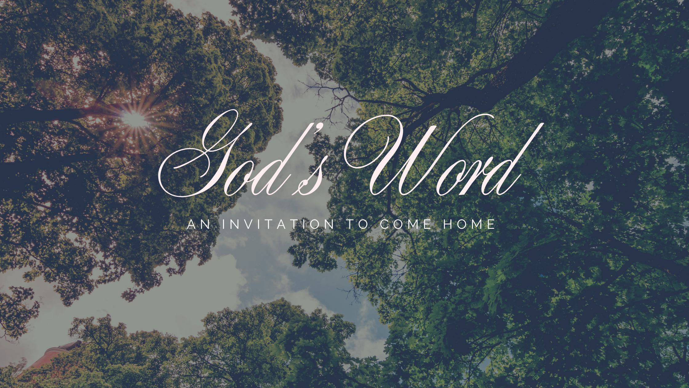 God’s Word: An Invitation to Come Home