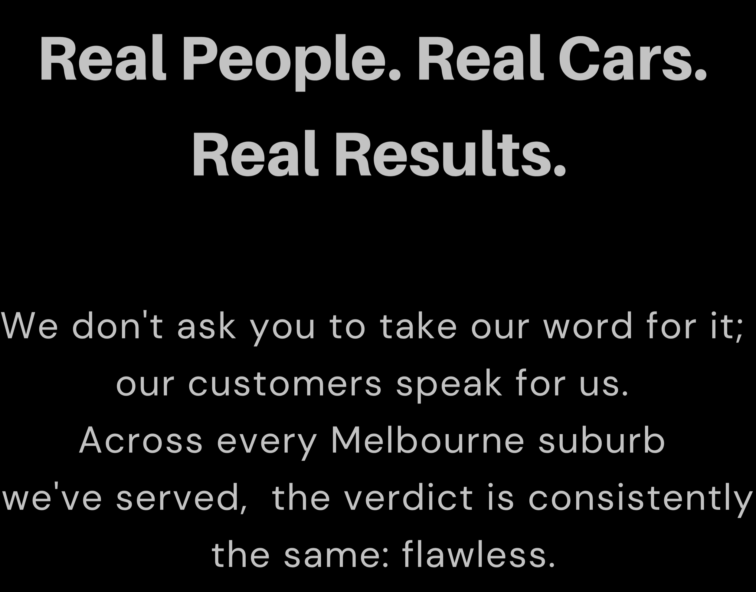 The image shows a black background with white and gray text displaying a message about real people, real cars, and real results, emphasizing honesty and consistency in customer service.