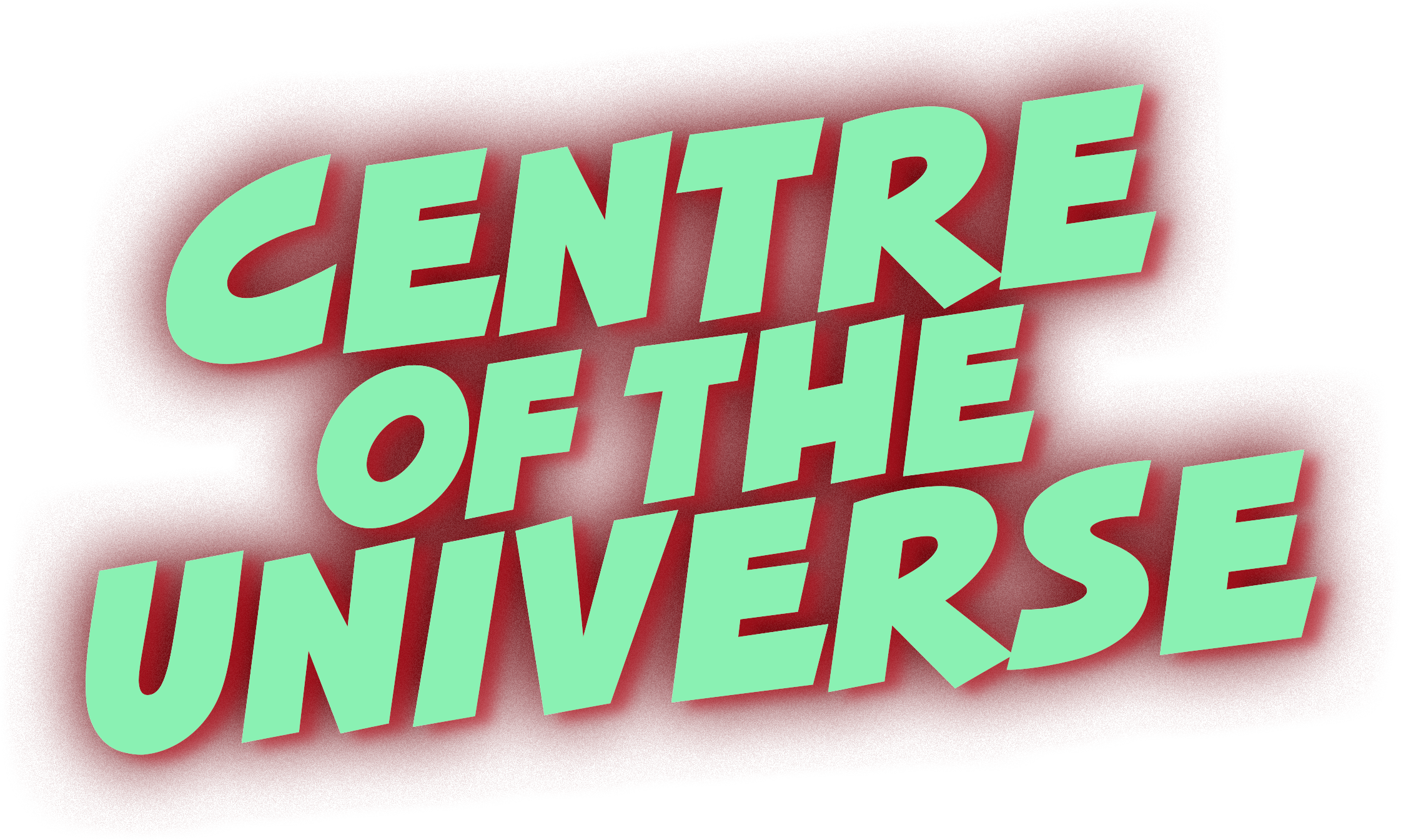 3D text reading 'Centre of the Universe' in green, tilted with a red shadow on a dark background.