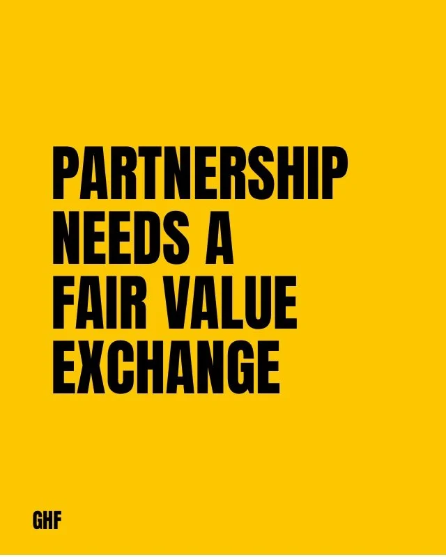 'Partnership' is a word that gets used a lot. But a good partnership is not just a logo swap, a warm intro, a vague alignment, or a cultural organisation being asked to do more in exchange for exposure.

A good partnership needs a fair value exchange