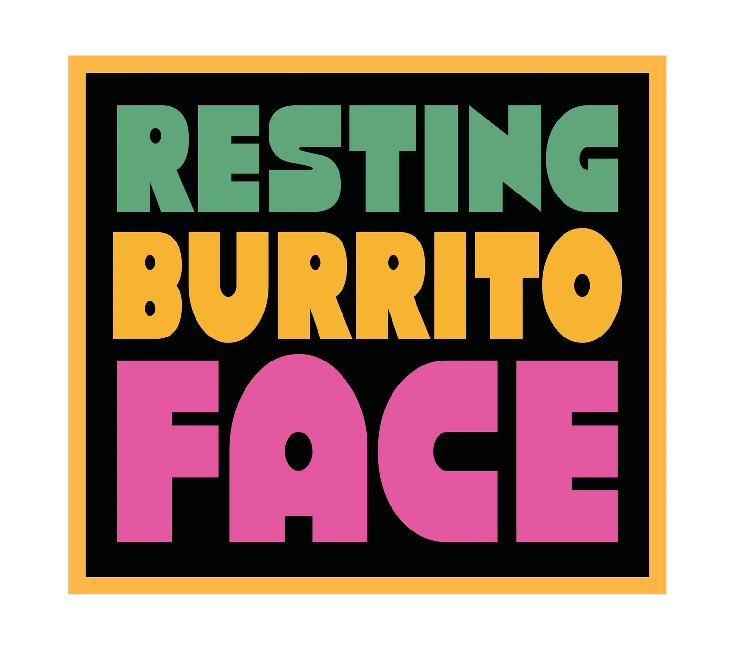 Resting Burrito Face