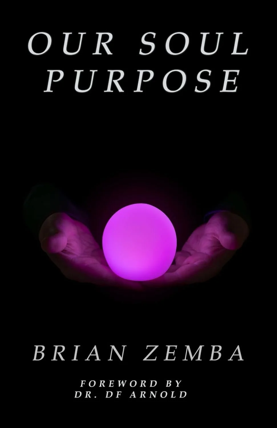 Book cover titled 'Our Soul Purpose' by Brian Zemba, with a purple glowing orb held in two hands against a black background.