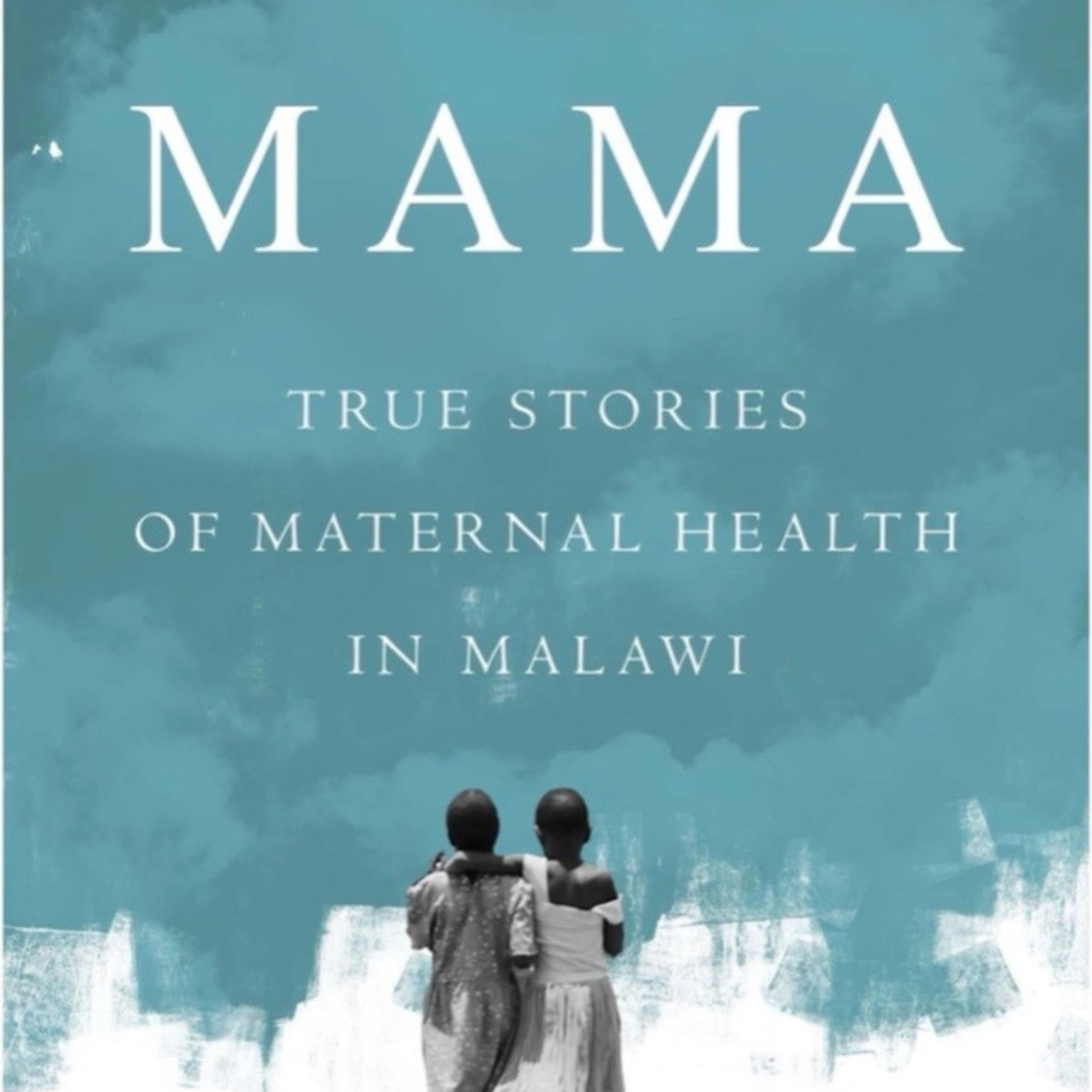 Cover of "Mama: True Stories of Maternal Health in Malawi" By Caitlin Arlene