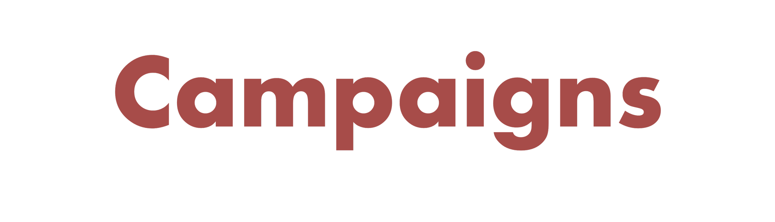 Word 'Campaigns' written in bold, maroon-colored text with a black background.